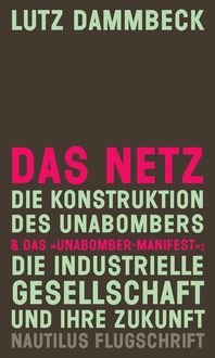 Bild vom Artikel DAS NETZ - Die Konstruktion des Unabombers & Das "Unabomber-Manifest": Die Industrielle Gesellschaft und ihre Zukunft vom Autor Lutz Dammbeck