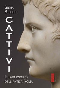 Produktbild: Cattivi. Il lato oscuro dell'Antica Roma