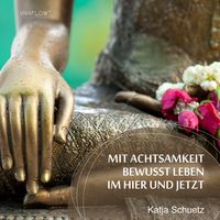 Produktbild: Mit Achtsamkeit bewusst leben im Hier und Jetzt