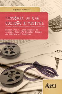 Produktbild: Hist&oacute;ria de uma Cole&ccedil;&atilde;o Invis&iacute;vel: Narrativas e Liminaridade da Cole&ccedil;&atilde;o Brazil's Popular Groups da Library of Congress