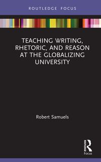 Produktbild: Teaching Writing, Rhetoric, and Reason at the Globalizing University