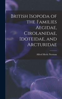 Produktbild: British Isopoda of the Families Aegidae, Cirolanidae, Idoteidae, and Arcturidae