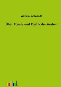 Produktbild: &Uuml;ber Poesie und Poetik der Araber