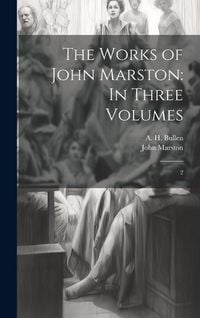 Produktbild: The Works of John Marston: In Three Volumes: 2