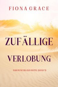 Produktbild: Zuf&auml;llige Verlobung (Das Dune Island Hotel - Band 5)