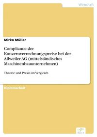 Produktbild: Compliance der Konzernverrechnungspreise bei der Allweiler AG (mittelst&auml;ndisches Maschinenbauunternehmen)