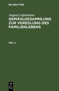Produktbild: Gem&auml;hldesammlung zur Veredlung des Familienlebens. Teil 2