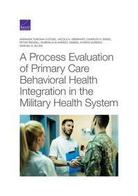 Produktbild: A Process Evaluation of Primary Care Behavioral Health Integration in the Military Health System