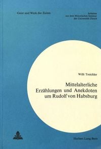 Produktbild: Mittelalterliche Erz&auml;hlungen und Anekdoten um Rudolf von Habsburg