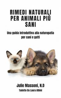 Produktbild: Rimedi naturali per animali pi&ugrave; sani - Una guida introduttiva alla naturopatia per cani e gatti
