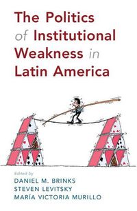 Produktbild: The Politics of Institutional Weakness in Latin America