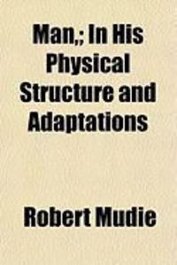 Produktbild: Man; In His Physical Structure and Adaptations