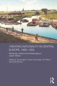 Produktbild: Creating Nationality in Central Europe, 1880-1950