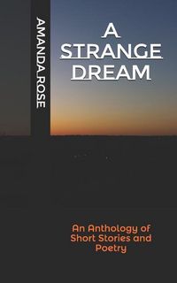 Produktbild: A Strange Dream: An Anthology of Short Stories and Poetry