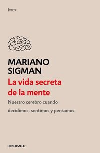 Produktbild: La Vida Secreta de la Mente / The Secret Life of the Mind: How Your Brain Thinks, Feels, and Decides