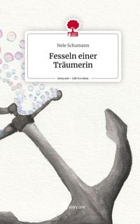 Produktbild: Fesseln einer Tr&auml;umerin. Life is a Story - story.one