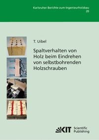 Produktbild: Spaltverhalten von Holz beim Eindrehen von selbstbohrenden Holzschrauben