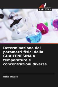 Produktbild: Determinazione dei parametri fisici della GUAIFENESINA a temperature e concentrazioni diverse