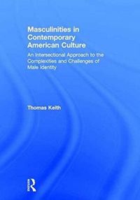 Produktbild: Keith, T: Masculinities in Contemporary American Culture