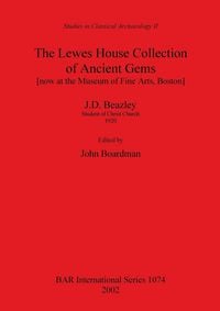 Produktbild: The Lewes House Collection of Ancient Gems [now at the Museum of Fine Arts, Boston] by J.D. Beazley, Student of Christ Church, 1920