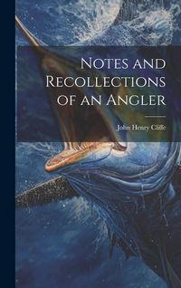 Produktbild: Notes and Recollections of an Angler