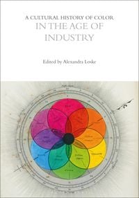 Produktbild: A Cultural History of Color in the Age of Industry