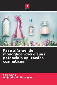 Produktbild: Fase alfa-gel de monoglic&eacute;ridos e suas potenciais aplica&ccedil;&otilde;es cosm&eacute;ticas