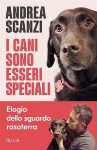 Produktbild: I cani sono esseri speciali. Elogio dello sguardo rasoterra