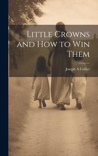 Produktbild: Little Crowns and How to Win Them