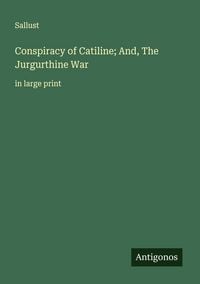 Produktbild: Conspiracy of Catiline; And, The Jurgurthine War