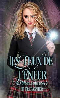 Produktbild: Les Feux de l'Enfer (Acad&eacute;mie Fortuna, #2)