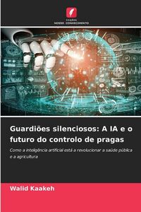 Produktbild: Guardi&otilde;es silenciosos: A IA e o futuro do controlo de pragas