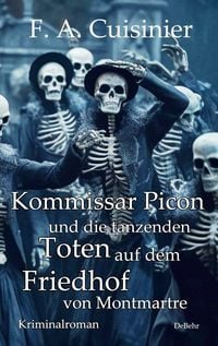 Produktbild: Kommissar Picon und die tanzenden Toten auf dem Friedhof vom Montmartre - Kriminalroman