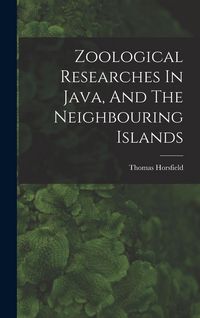 Produktbild: Zoological Researches In Java, And The Neighbouring Islands