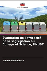 Produktbild: &Eacute;valuation de l'efficacit&eacute; de la s&eacute;gr&eacute;gation au College of Science, KNUST