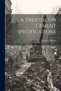 Produktbild: A Treatise on Cement Specifications