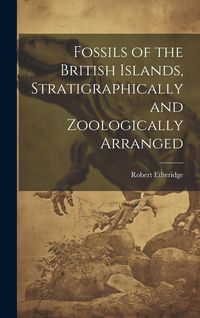 Produktbild: Fossils of the British Islands, Stratigraphically and Zoologically Arranged