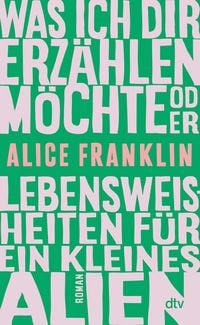 Produktbild Was ich dir erzählen möchte oder Lebensweisheiten für ein kleines Alien