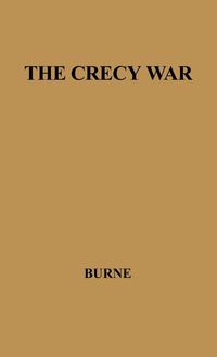 Bild vom Artikel The Crecy War vom Autor Alfred Higgins Burne