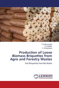 Produktbild: Production of Loose Biomass Briquettes from Agro and Forestry Wastes