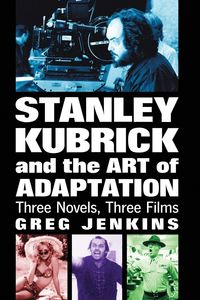 Produktbild: Stanley Kubrick and the Art of Adaptation