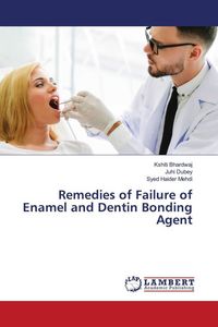 Produktbild: Remedies of Failure of Enamel and Dentin Bonding Agent