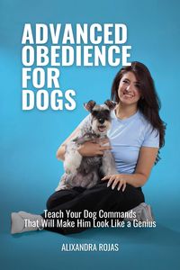 Produktbild: Advanced Obedience For Dogs Teach Your Dog Commands That Will Make Him Look Like a Genius