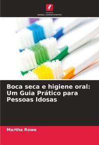 Produktbild: Boca seca e higiene oral: Um Guia Pr&aacute;tico para Pessoas Idosas
