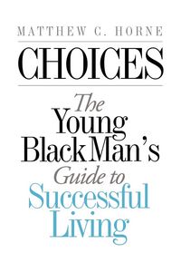 Produktbild: Choices: The Young Black Man's Guide to Successful Living