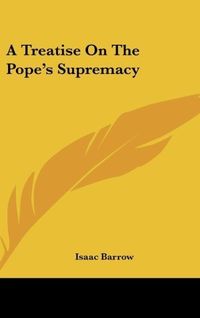 Produktbild: Barrow, I: Treatise On The Pope's Supremacy