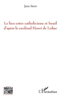 Produktbild: Le lien entre catholicisme et Isra&euml;l d'apr&egrave;s le cardinal Henri de Lubac