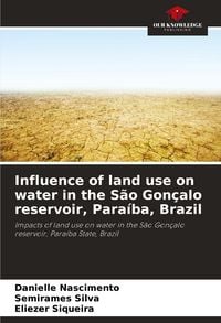 Produktbild: Influence of land use on water in the S&atilde;o Gon&ccedil;alo reservoir, Para&iacute;ba, Brazil