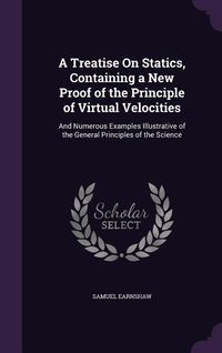 Produktbild: A Treatise On Statics, Containing a New Proof of the Principle of Virtual Velocities