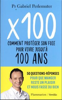 Produktbild: X 100 : comment prot&eacute;ger son foie pour vivre jusqu'&agrave; 100 ans